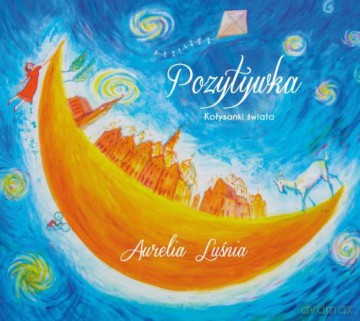 Pozytywka. Kołysanki Świata [CD]