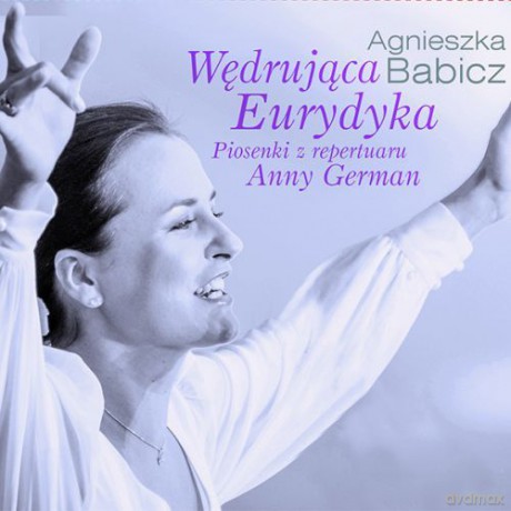 Wędrująca Eurydyka - Piosenki Z Repertuaru Anny German [CD]