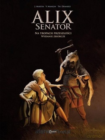 Alix Senator wyd.zbiorcze (Tom 4) - Valerie Mangin, Jacques Martin [KOMIKS]