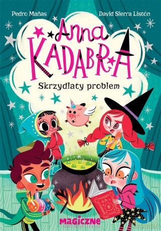 Anna Kadabra. Skrzydlaty problem - Pedro Manas [KSIĄŻKA]