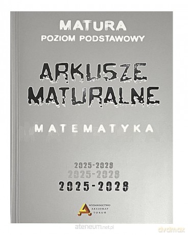 Arkusze maturalne z matematyki zakres podstawowy [KSIĄŻKA]