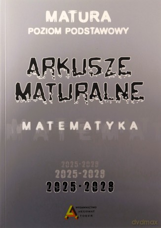 Arkusze maturalne z matematyki zakres podstawowy [KSIĄŻKA]