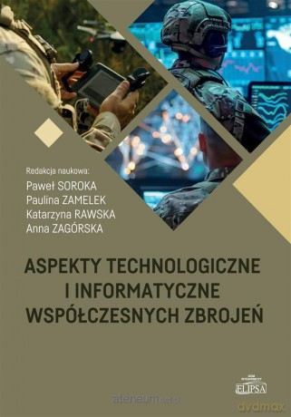 Aspekty technologiczne i informatyczne współczesnych zbrojeń [KSIĄŻKA]