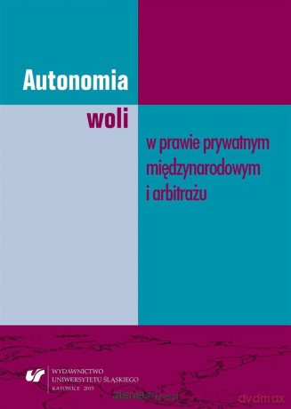 Autonomia woli w prawie prywatnym międzynarodowym [KSIĄŻKA]