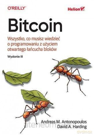 Bitcoin. Wszystko, co musisz wiedzieć o programowaniu z użyciem otwartego łańcucha bloków - Andreas Antonopoulos, David Harding [KSIĄŻKA]