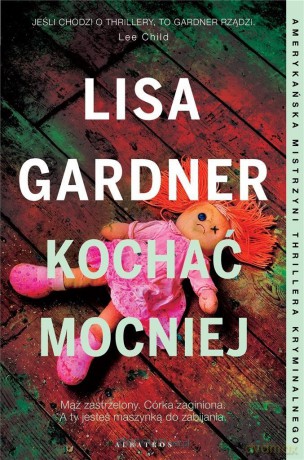 Cykl z detektyw D.D. Warren (Tom 5) Kochać mocniej - Lisa Gardner [KSIĄŻKA]