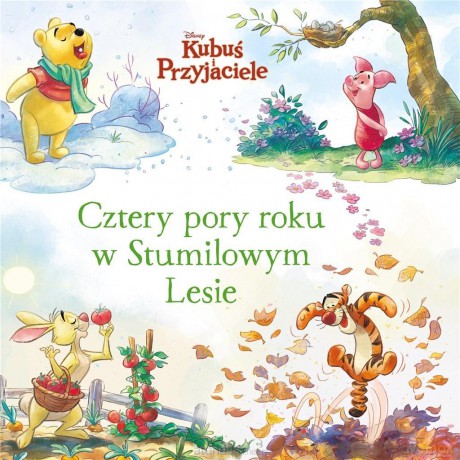 Cztery pory roku w Stumilowym Lesie. Disney - Catherine Hapka [KSIĄŻKA]
