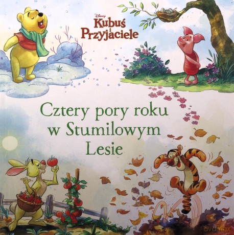 Cztery pory roku w Stumilowym Lesie. Disney - Catherine Hapka [KSIĄŻKA]