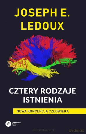 Cztery rodzaje istnienia. Nowa koncepcja człowieka - Joseph LeDoux [KSIĄŻKA]