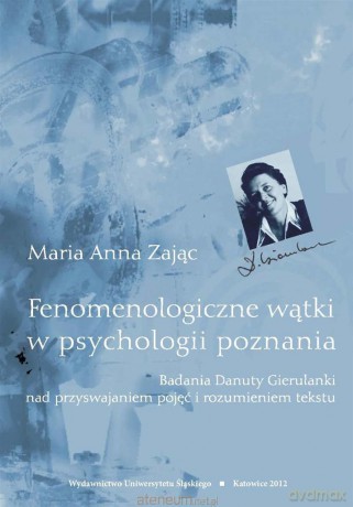 Fenomenologiczne wątki w psychologii poznania - Maria Anna Zając [KSIĄŻKA]
