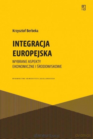 Integracja europejska. Wybrane aspekty ekonomiczne - Krzysztof Berbeka [KSIĄŻKA]