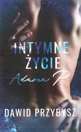 Intymne życie Adama P - Dawid Przybysz [KSIĄŻKA]