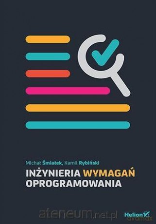 Inżynieria wymagań oprogramowania - Michał Śmiałek, Kamil Rybiński [KSIĄŻKA]