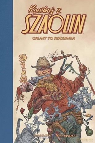 Kowboj z Szaolin (Tom 4) Grunt to Rodzinka - Geof Darrow [KOMIKS]