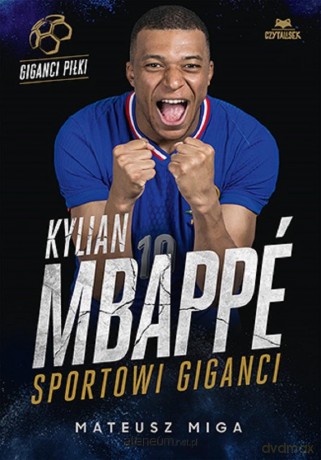 Kylian Mbapp. Sportowi giganci - Mateusz Miga [KSIĄŻKA]