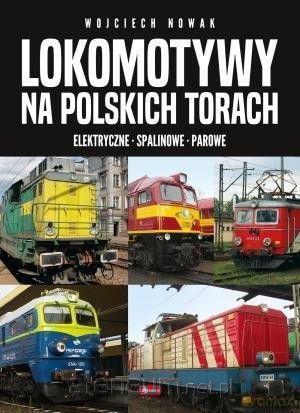 Lokomotywy na polskich torach [KSIĄŻKA]