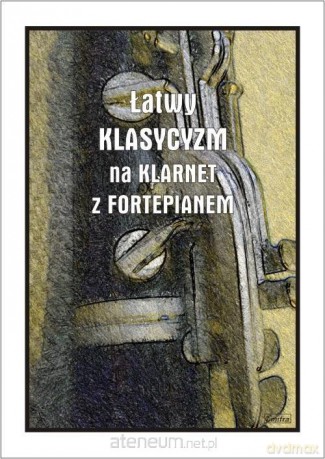 Łatwy klasycyzm na klarnet z fortepianem - Andrzej Razumowski [KSIĄŻKA]