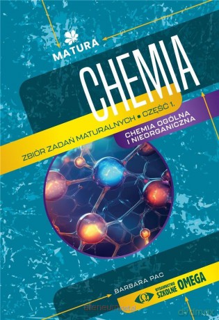Matura 2024/2025 Chemia Zbiór zadań maturalnych cz.1 - Barbara Pac [KSIĄŻKA]
