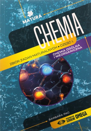 Matura 2024/2025 Chemia Zbiór zadań maturalnych cz.1 - Barbara Pac [KSIĄŻKA]