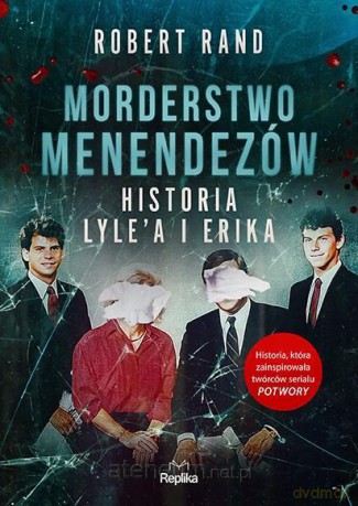 Morderstwo Menendezów. Historia Lyle'a i Erika - Robert Rand [KSIĄŻKA]