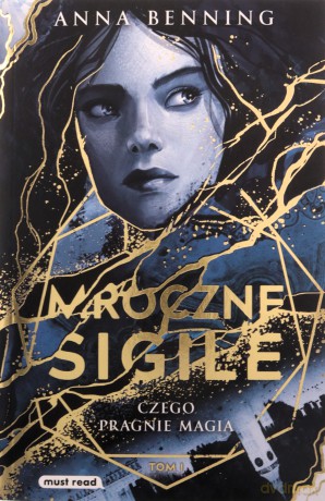 Mroczne sigile (Tom 1) Czego pragnie magia - Anna Benning [KSIĄŻKA]