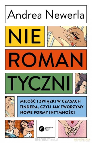 Nieromantyczni. Miłość i związki w czasach Tindera - Andrea Newerla [KSIĄŻKA]