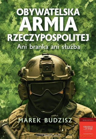 Obywatelska armia Rzeczypospolitej - Marek Budzisz [KSIĄŻKA]