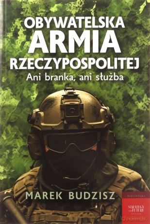 Obywatelska armia Rzeczypospolitej - Marek Budzisz [KSIĄŻKA]