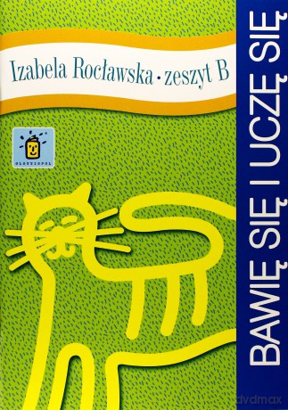 Bawię się i uczę się. Zeszyt B - Izabela Rocławska [KSIĄŻKA]