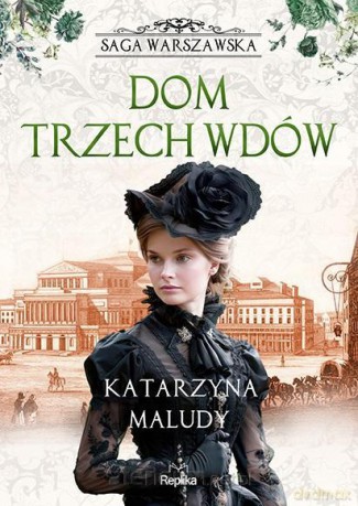 Saga warszawska. Dom trzech wdów - Katarzyna Maludy [KSIĄŻKA]