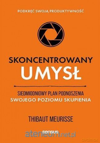 Skoncentrowany umysł. Siedmiodniowy plan - Thibaut Meurisse [KSIĄŻKA]