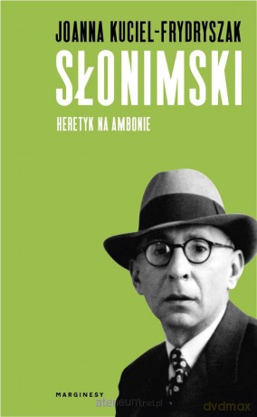 Słonimski. Heretyk na ambonie - Joanna Kuciel-Frydryszak [KSIĄŻKA]