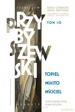Stanisław Przybyszewski. Dzieła literackie (Tom 10) - Hanna Ratuszna [KSIĄŻKA]