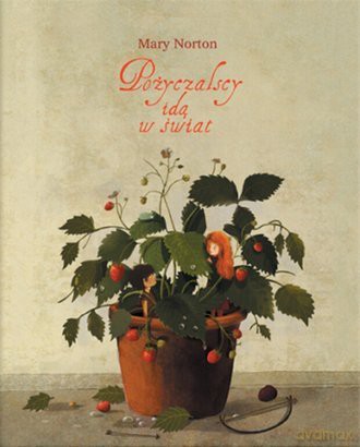 Pożyczalscy Idą W Świat - Mary Norton [KSIĄŻKA]