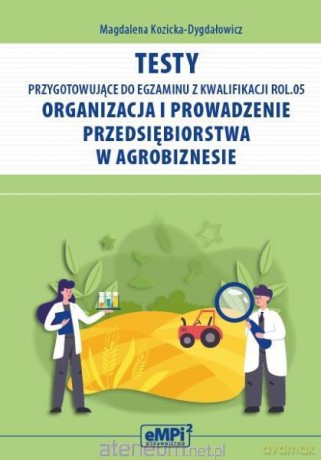 Testy przygotowujące do egzaminu z kwalif. ROL.05 - Magdalena Kozicka-Dygdałowicz [KSIĄŻKA]