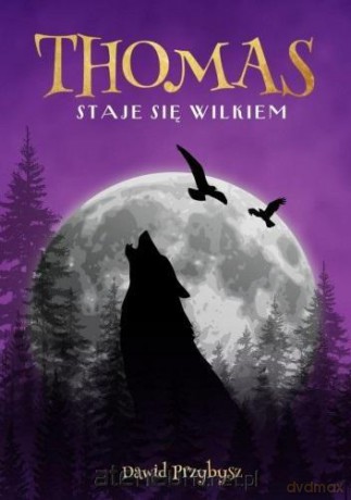 Thomas staje się wilkiem - Dawid Przybysz [KSIĄŻKA]