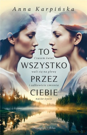 To wszystko przez ciebie - Anna Karpińska [KSIĄŻKA]