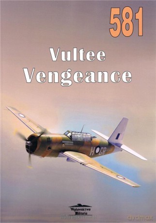 Vultee Vengeance nr 581 - Janusz Ledwoch [KSIĄŻKA]