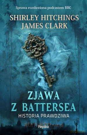 Zjawa z Battersea. Historia prawdziwa - Shirley Hitchings, James Clark [KSIĄŻKA]