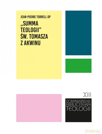 "Summa teologii" św. Tomasza z Akwinu - Jean-Pierre Torrell OP [KSIĄŻKA]