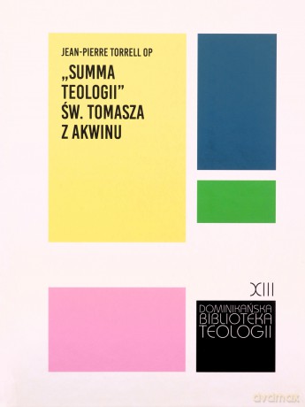 "Summa teologii" św. Tomasza z Akwinu - Jean-Pierre Torrell OP [KSIĄŻKA]