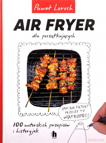 Air Fryer dla początkujących - Paweł Loroch [KSIĄŻKA]