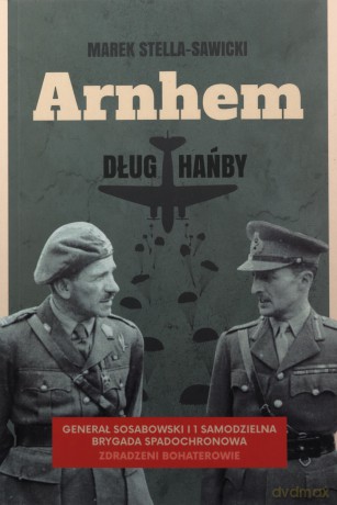 Arnhem - dług hańby - Marek Stella-Sawicki [KSIĄŻKA]