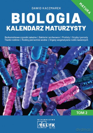 Biologia Kalendarz Maturzysty (Tom 2) - Dawid Kaczmarek [KSIĄŻKA]