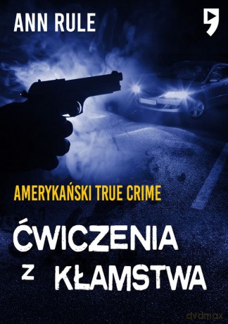 Ćwiczenia z kłamstwa - Ann Rule [KSIĄŻKA]