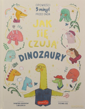 Jak się czują dinozaury. Opowieści 5 minut przed snem - Swapna Haddow, Dr Diplo [KSIĄŻKA]