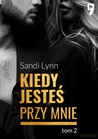 Kiedy jesteś przy mnie Przytul się do mnie (Tom 2) - Sandi Lynn [KSIĄŻKA]
