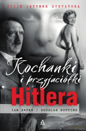 Kochanki I przyjaciółki Hitlera wyd. kieszonkowe - Ian Sayer, Douglas Botting [KSIĄŻKA]