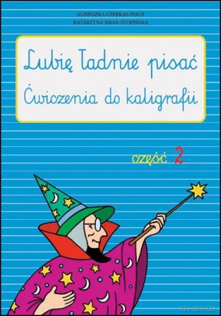 Lubię ładnie pisać część 2 - Agnieszka Czerkas-Polit, Katarzyna Sirak-Stopińska [KSIĄŻKA]
