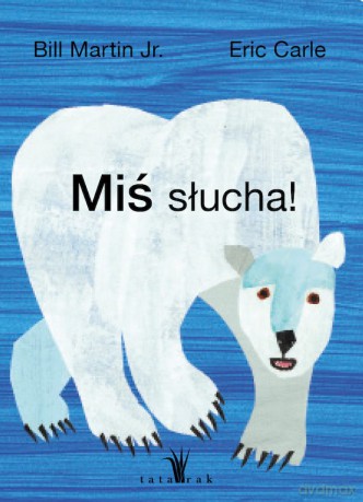 Miś słucha - Eric Carle, Bill Martin Jr. [KSIĄŻKA]